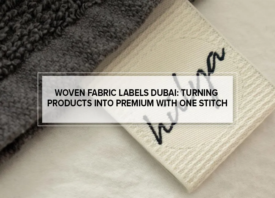 Woven Fabric Labels Lahore: Turning Products Into Premium With One Stitch